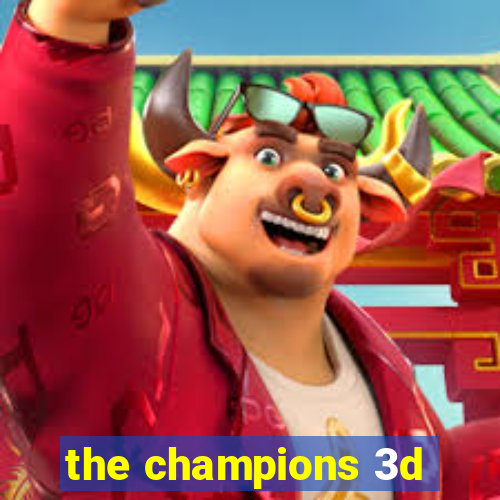 the champions 3d